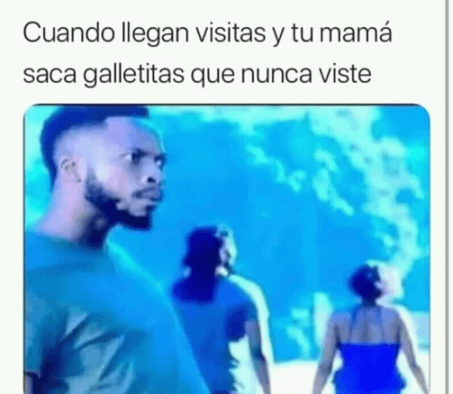 Cuando tu mama recibe visitas